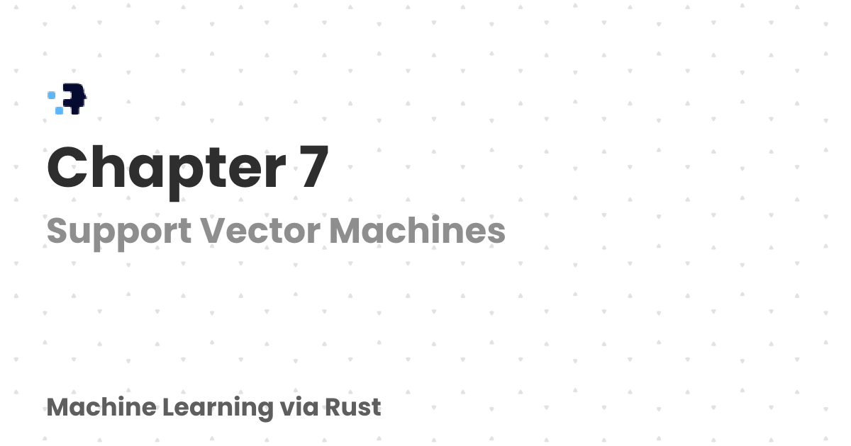 Chapter 7 | Machine Learning via Rust